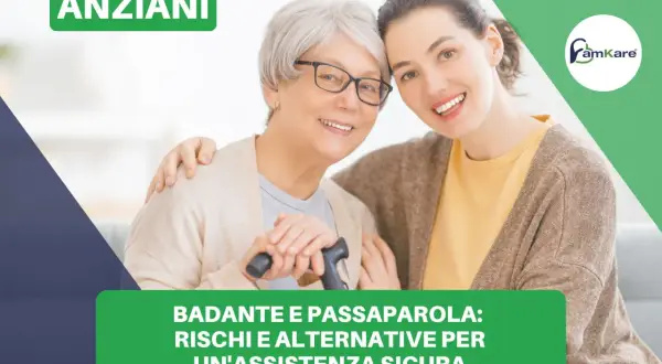 Giovane donna abbraccia un'anziana con bastone. Testo: "Badante e passaparola: rischi e alternative per un'assistenza sicura".