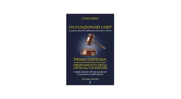 Guida per diventare ufficiale giudiziario: "Concorso 370 Funzionari UNEP", prima dispensa sull'ordinamento degli ufficiali giudiziari.