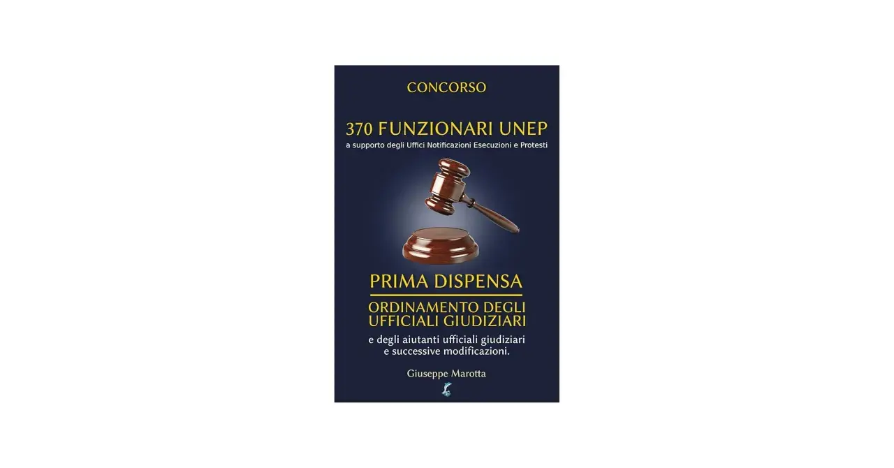 Guida per diventare ufficiale giudiziario: "Concorso 370 Funzionari UNEP", prima dispensa sull'ordinamento degli ufficiali giudiziari.
