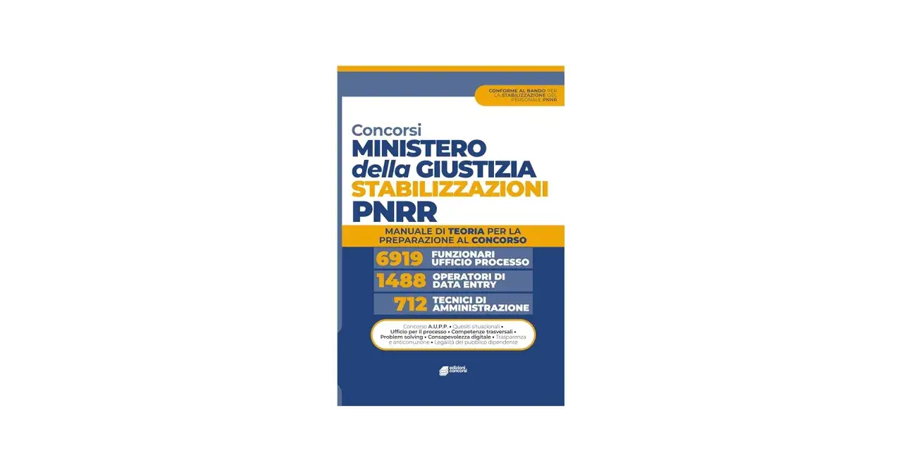 Manuale per i concorsi di stabilizzazione PNRR del Ministero della Giustizia: Funzionari, Operatori Data Entry, Tecnici Amministrazione.