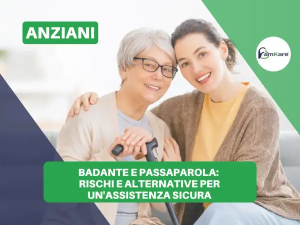 Giovane donna abbraccia un'anziana con bastone. Testo: "Badante e passaparola: rischi e alternative per un'assistenza sicura".